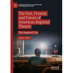 The Past, Present, and Future of American Regional Theatre: The Regional Ten