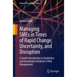 Managing SMEs in Times of Rapid Change, Uncertainty, and Disruption: A Gentle Introduction to Qualitative and Quantitative Methods of Risk Management