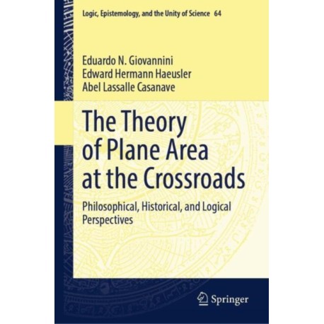 The Theory of Plane Area at the Crossroads: Philosophical, Historical, and Logical Perspectives