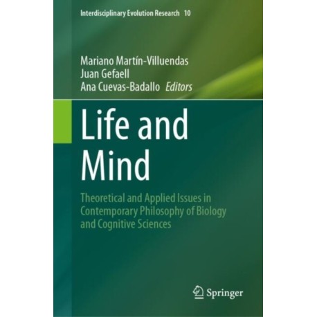 Life and Mind: Theoretical and Applied Issues in Contemporary Philosophy of Biology and Cognitive Sciences