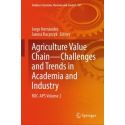 Agriculture Value Chain — Challenges and Trends in Academia and Industry: RUC-APS Volume 2