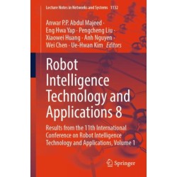 Robot Intelligence Technology and Applications 8: Results from the 11th International Conference on Robot Intelligence Technology and Applications, Volume 1
