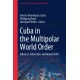 Cuba in the Multipolar World Order: Alliances, Adversities and Global Shifts