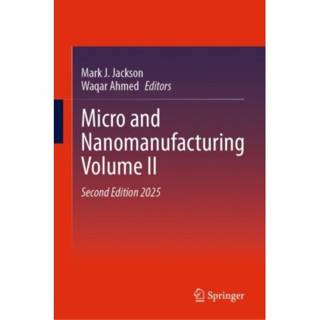 Micro and Nanomanufacturing Volume II