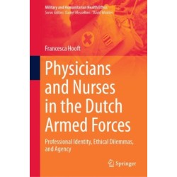 Physicians and Nurses in the Dutch Armed Forces: Professional Identity, Ethical Dilemmas, and Agency