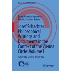Josef Schachter: Philosophical Writings and Documents in the Context of the Vienna Circle, Volume I: Before the Second World War