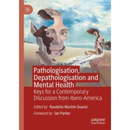 Pathologisation, Depathologisation and Mental Health: Keys for a Contemporary Discussion from Ibero-America