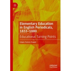 Elementary Education in English Periodicals, 1833-1880: Educational Turning Points