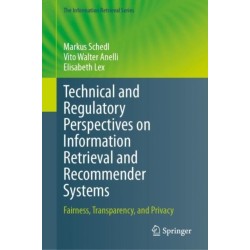Technical and Regulatory Perspectives on Information Retrieval and Recommender Systems: Fairness, Transparency, and Privacy