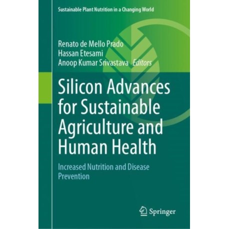 Silicon Advances for Sustainable Agriculture and Human Health: Increased Nutrition and Disease Prevention