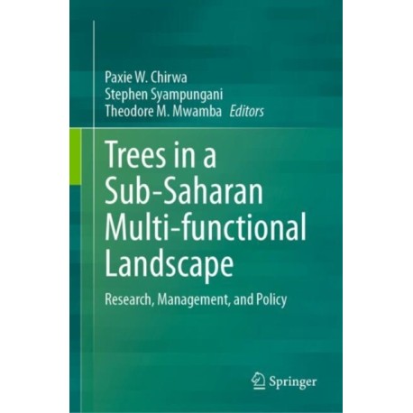 Trees in a Sub-Saharan Multi-functional Landscape: Research, Management, and Policy