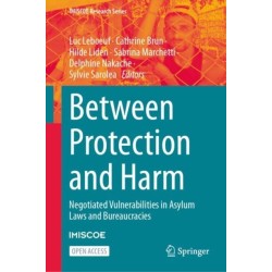 Between Protection and Harm: Negotiated Vulnerabilities in Asylum Laws and Bureaucracies