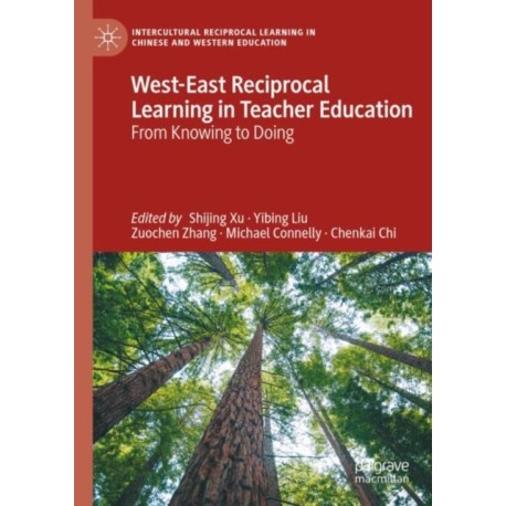 West-East Reciprocal Learning in Teacher Education: From Knowing to Doing