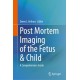 Post Mortem Imaging of the Fetus & Child: A Comprehensive Guide