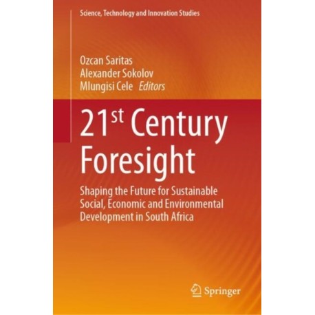 21st Century Foresight: Shaping the Future for Sustainable Social, Economic and Environmental Development in South Africa