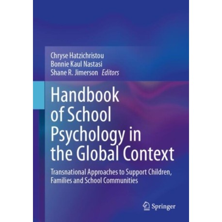 Handbook of School Psychology in the Global Context: Transnational Approaches to Support Children, Families and School Communities