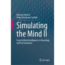 Simulating the Mind II: From Artificial Intelligence to Neurology and Psychoanalysis