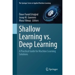 Shallow Learning vs. Deep Learning: A Practical Guide for Machine Learning Solutions