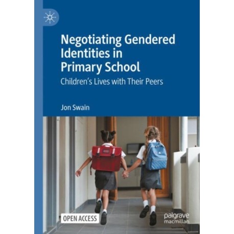 Negotiating Gendered Identities in Primary School: Children’s Lives with Their Peers