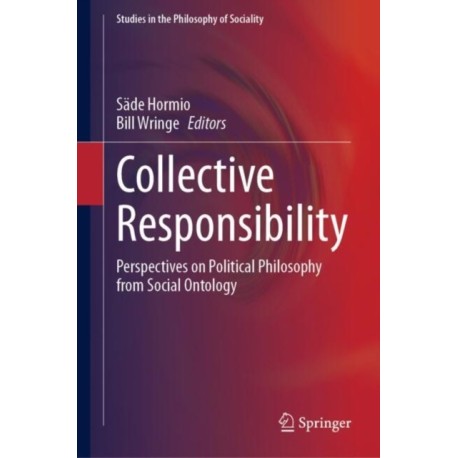 Collective Responsibility: Perspectives on Political Philosophy from Social Ontology