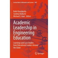 Academic Leadership in Engineering Education: Learnings and Case Studies from Educational Leaders Around the Globe