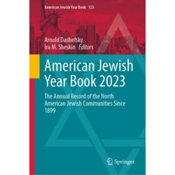 American Jewish Year Book 2023: The Annual Record of the North American Jewish Communities Since 1899