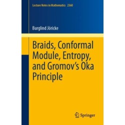 Braids, Conformal Module, Entropy, and Gromov's Oka Principle