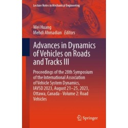Advances in Dynamics of Vehicles on Roads and Tracks III: Proceedings of the 28th Symposium of the International Association of Vehicle System Dynamics, IAVSD 2023, August 21–25, 2023, Ottawa, Canada - Volume 2: Road Vehicles