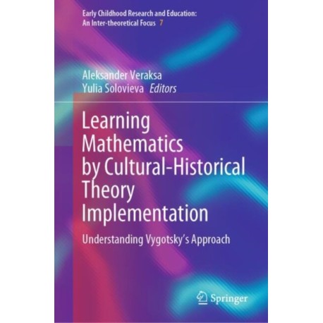 Learning Mathematics by Cultural-Historical Theory Implementation: Understanding Vygotsky’s Approach