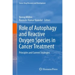 Role of Autophagy and Reactive Oxygen Species in Cancer Treatment: Principles and Current Strategies