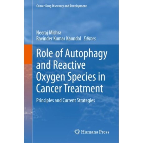 Role of Autophagy and Reactive Oxygen Species in Cancer Treatment: Principles and Current Strategies