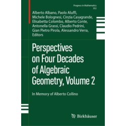 Perspectives on Four Decades of Algebraic Geometry, Volume 2: In Memory of Alberto Collino