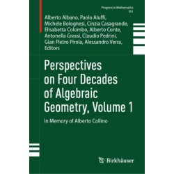 Perspectives on Four Decades of Algebraic Geometry, Volume 1: In Memory of Alberto Collino
