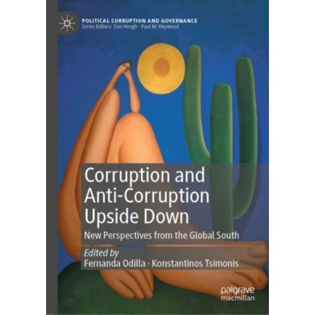 Corruption and Anti-Corruption Upside Down: New Perspectives from the Global South