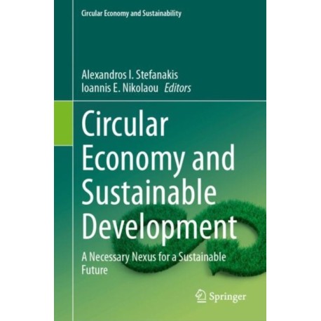 Circular Economy and Sustainable Development: A Necessary Nexus for a Sustainable Future