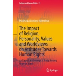 The Impact of Religion, Personality, Values and Worldviews on Attitudes Towards Human Rights: An Empirical-theological Study Among Nigerian Youth