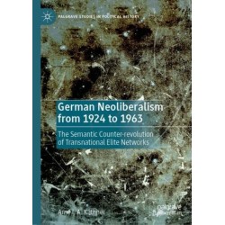 German Neoliberalism from 1924 to 1963: The Semantic Counter-revolution of Transnational Elite Networks