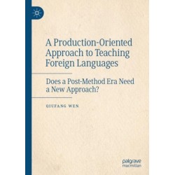 A Production-Oriented Approach to Teaching Foreign Languages: Does a Post-Method Era Need a New Approach?