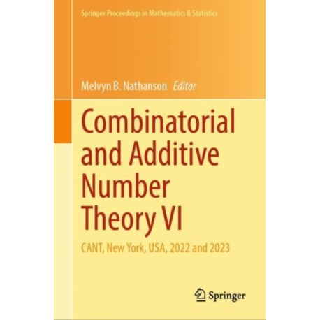 Combinatorial and Additive Number Theory VI: CANT, New York, USA, 2022 and 2023