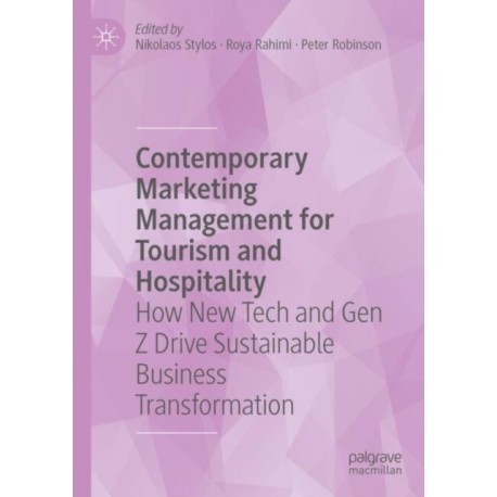 Contemporary Marketing Management for Tourism and Hospitality: How New Tech and Gen Z Drive Sustainable Business Transformation