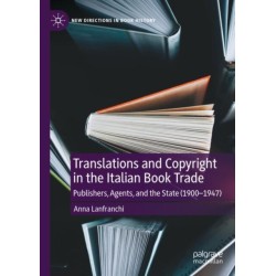 Translations and Copyright in the Italian Book Trade: Publishers, Agents, and the State (1900-1947)