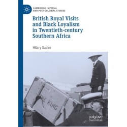 British Royal Visits and Black Loyalism in Twentieth-century Southern Africa