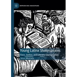 Young Latinx Shakespeares: Race, Justice, and Literary Appropriation