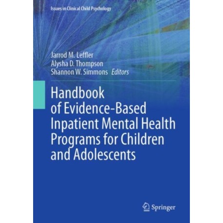 Handbook of Evidence-Based Inpatient Mental Health Programs for Children and Adolescents