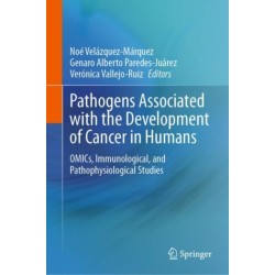 Pathogens Associated with the Development of Cancer in Humans: OMICs, Immunological, and Pathophysiological Studies