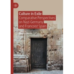 Culture in Exile: Comparative Perspectives on Nazi Germany and Francoist Spain