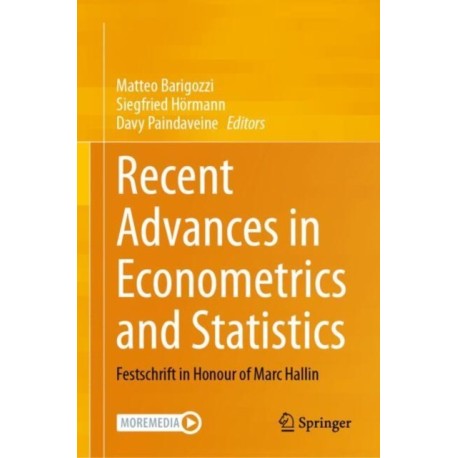 Recent Advances in Econometrics and Statistics: Festschrift in Honour of Marc Hallin