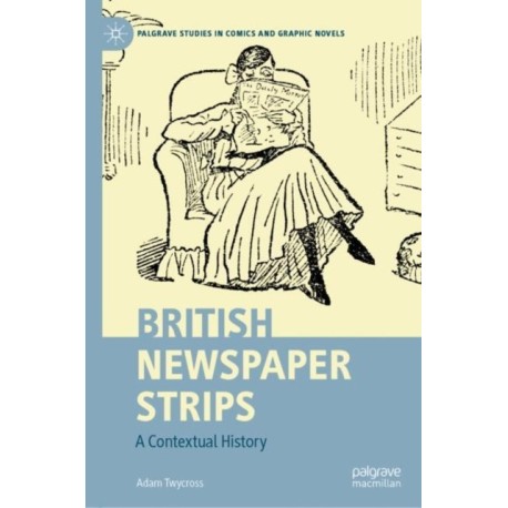 British Newspaper Strips: A Contextual History
