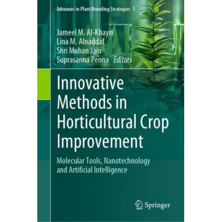 Innovative Methods in Horticultural Crop Improvement: Molecular Tools, Nanotechnology and Artificial Intelligence