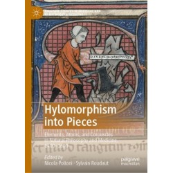 Hylomorphism into Pieces: Elements, Atoms, and Corpuscles in Natural Philosophy and Medicine, 1400–1600
